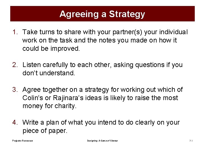 Agreeing a Strategy 1. Take turns to share with your partner(s) your individual work