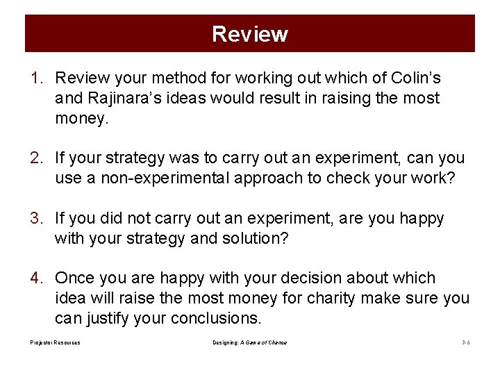 Review 1. Review your method for working out which of Colin’s and Rajinara’s ideas