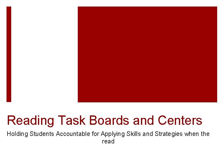 Reading Task Boards and Centers Holding Students Accountable for Applying Skills and Strategies when