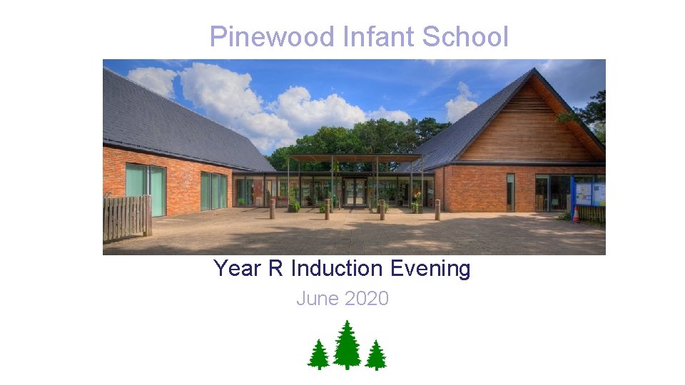 Pinewood Infant School Year R Induction Evening June 2020 
