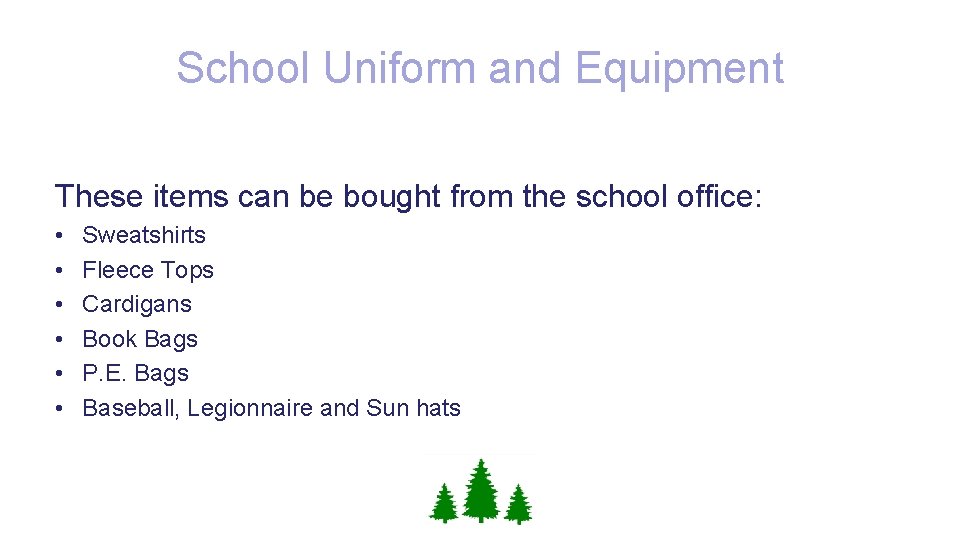 School Uniform and Equipment These items can be bought from the school office: •