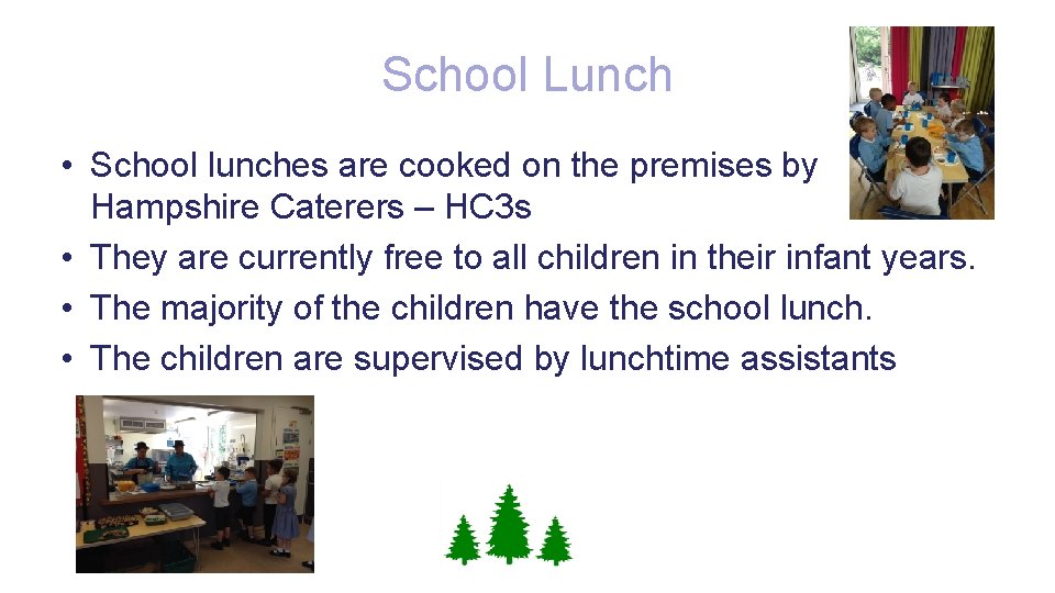 School Lunch • School lunches are cooked on the premises by Hampshire Caterers –