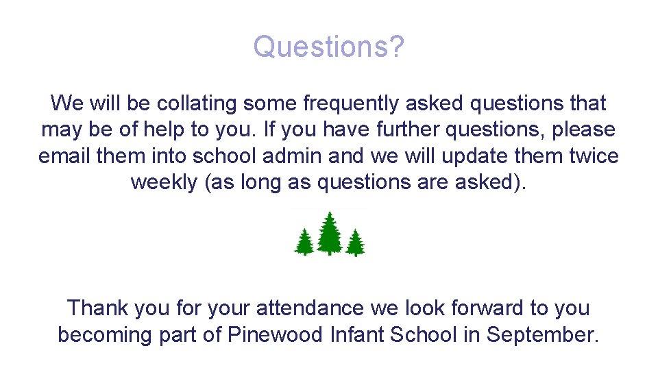 Questions? We will be collating some frequently asked questions that may be of help