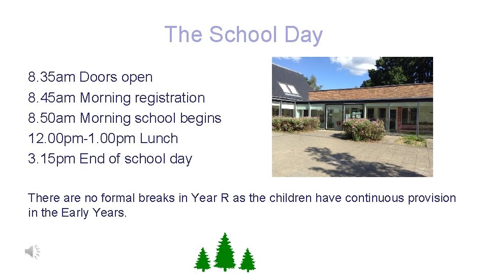 The School Day 8. 35 am Doors open 8. 45 am Morning registration 8.