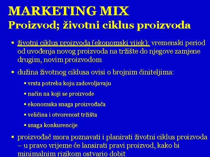 MARKETING MIX Proizvod; životni ciklus proizvoda § životni ciklus proizvoda (ekonomski vijek): vremenski period