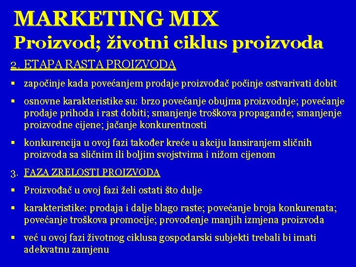 MARKETING MIX Proizvod; životni ciklus proizvoda 2. ETAPA RASTA PROIZVODA § započinje kada povećanjem