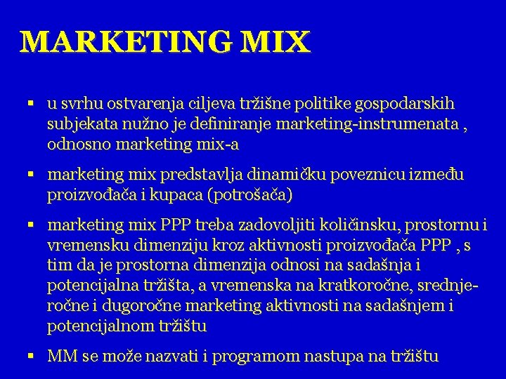 MARKETING MIX § u svrhu ostvarenja ciljeva tržišne politike gospodarskih subjekata nužno je definiranje