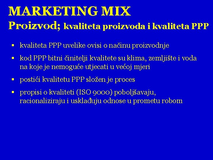 MARKETING MIX Proizvod; kvaliteta proizvoda i kvaliteta PPP § kvaliteta PPP uvelike ovisi o