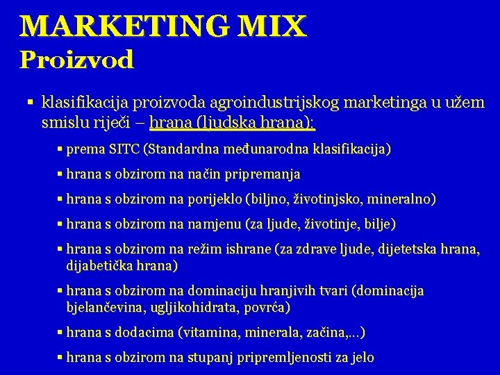 MARKETING MIX Proizvod § klasifikacija proizvoda agroindustrijskog marketinga u užem smislu riječi – hrana