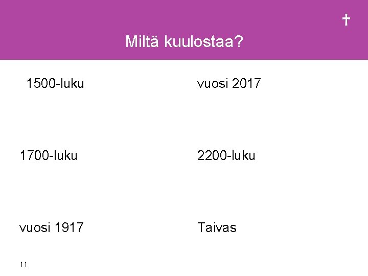 Miltä kuulostaa? 1500 -luku vuosi 2017 1700 -luku 2200 -luku vuosi 1917 Taivas 11