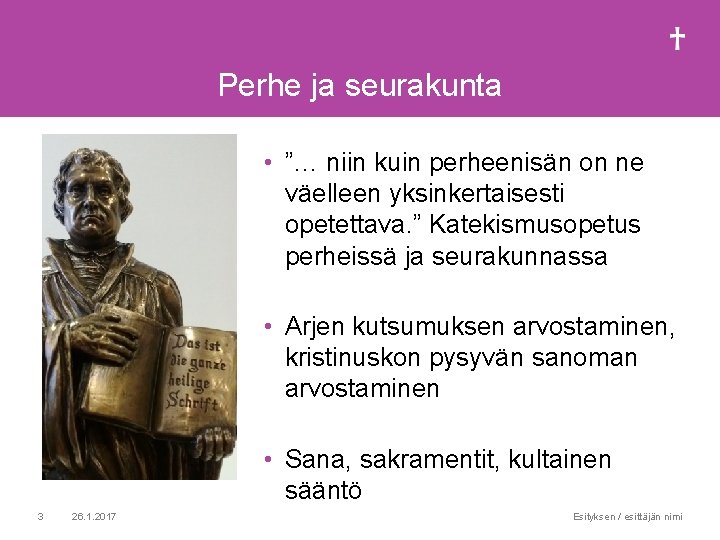 Perhe ja seurakunta • ”… niin kuin perheenisän on ne väelleen yksinkertaisesti opetettava. ”