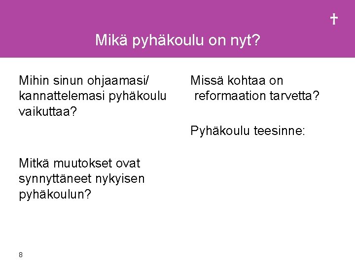 Mikä pyhäkoulu on nyt? Mihin sinun ohjaamasi/ kannattelemasi pyhäkoulu vaikuttaa? Missä kohtaa on reformaation