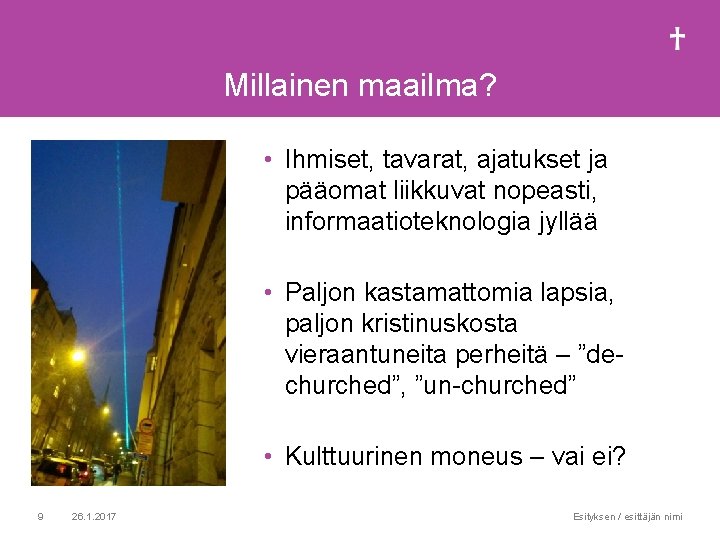 Millainen maailma? • Ihmiset, tavarat, ajatukset ja pääomat liikkuvat nopeasti, informaatioteknologia jyllää • Paljon