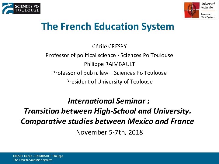 The French Education System Cécile CRESPY Professor of political science - Sciences Po Toulouse