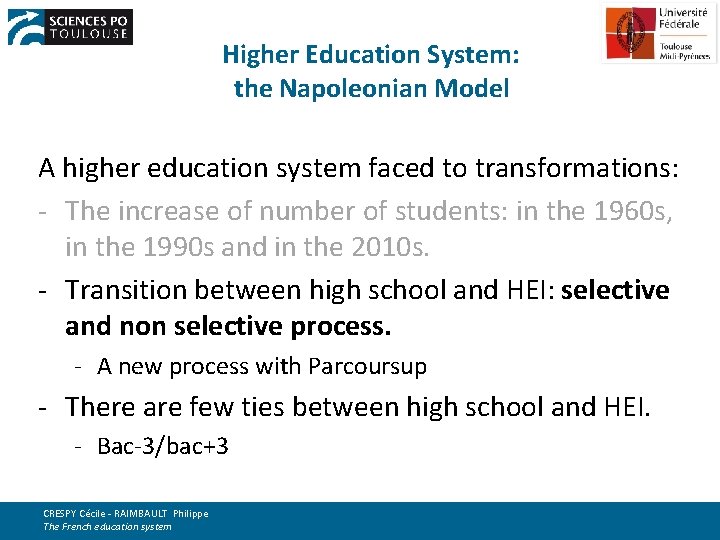 Higher Education System: the Napoleonian Model A higher education system faced to transformations: -