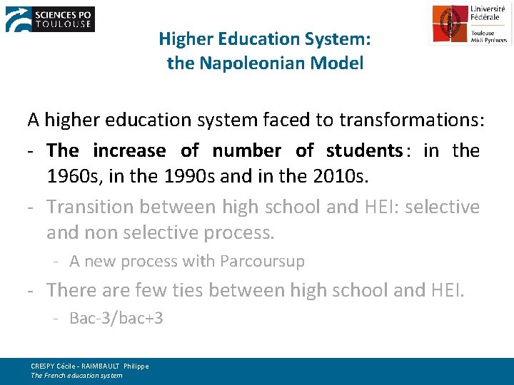 Higher Education System: the Napoleonian Model A higher education system faced to transformations: -