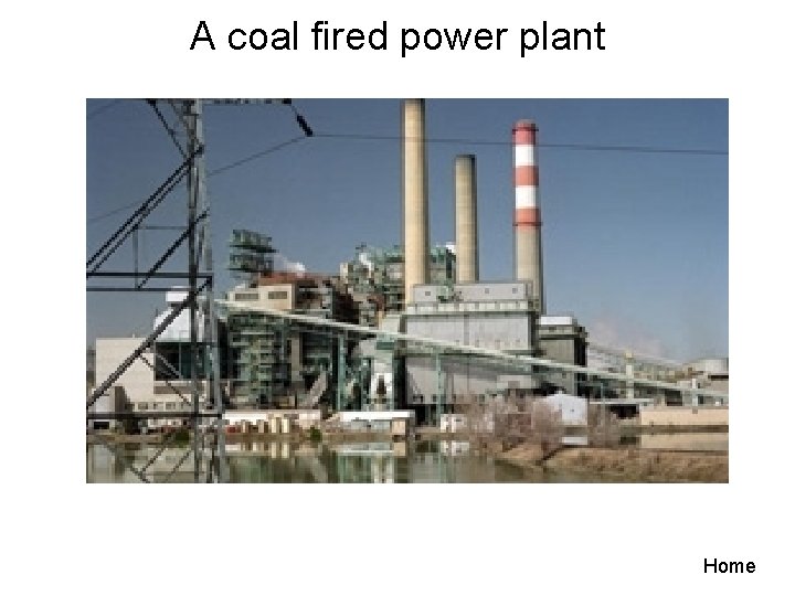 A coal fired power plant Home 
