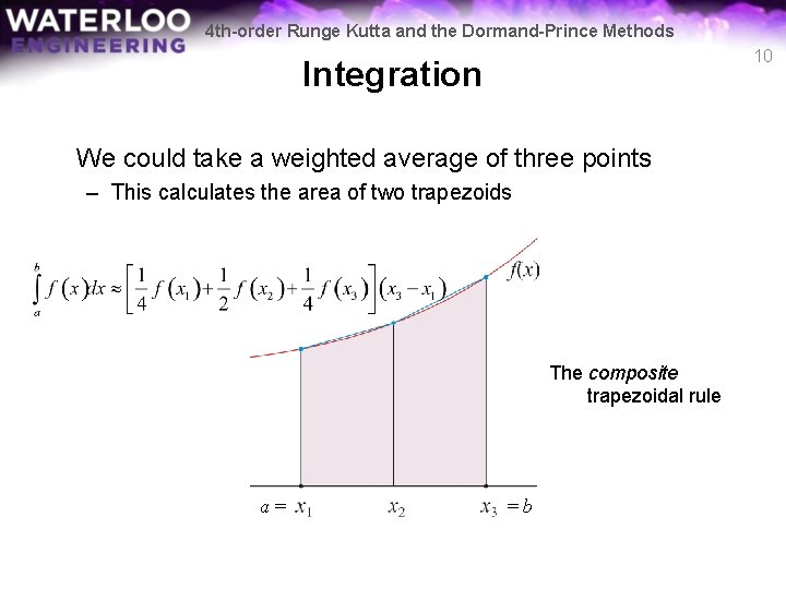 4 th-order Runge Kutta and the Dormand-Prince Methods 10 Integration We could take a
