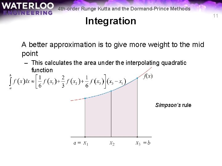 4 th-order Runge Kutta and the Dormand-Prince Methods 11 Integration A better approximation is