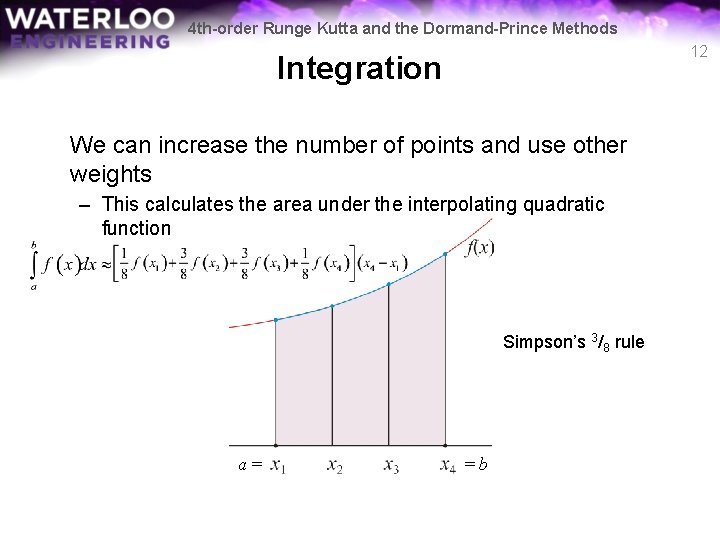 4 th-order Runge Kutta and the Dormand-Prince Methods 12 Integration We can increase the