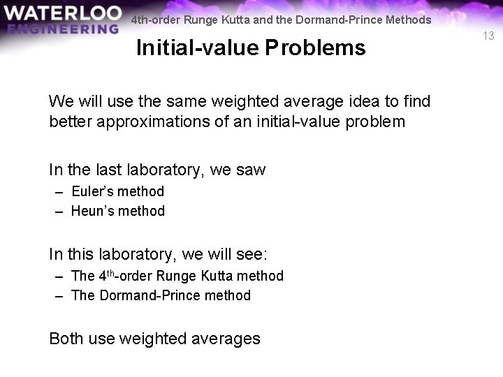 4 th-order Runge Kutta and the Dormand-Prince Methods Initial-value Problems We will use the