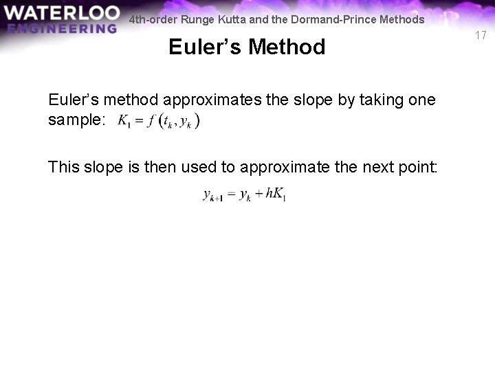 4 th-order Runge Kutta and the Dormand-Prince Methods Euler’s Method Euler’s method approximates the