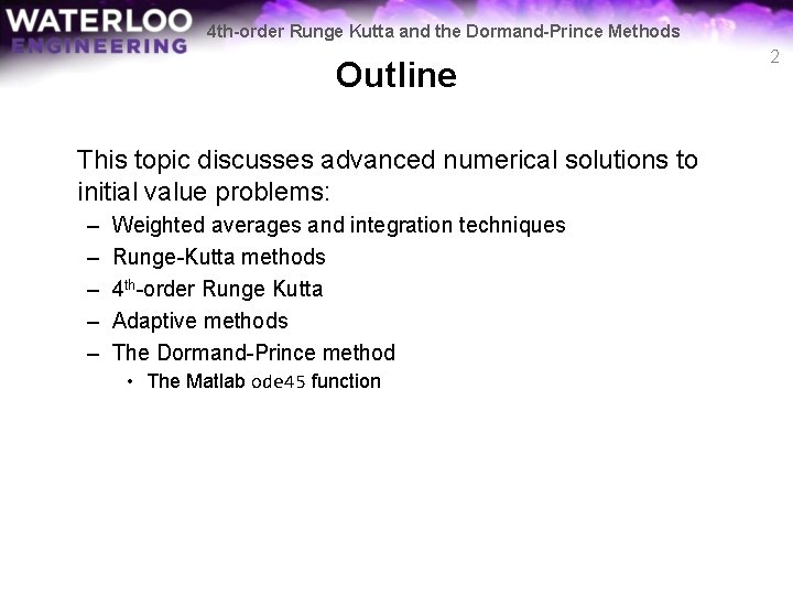 4 th-order Runge Kutta and the Dormand-Prince Methods Outline This topic discusses advanced numerical