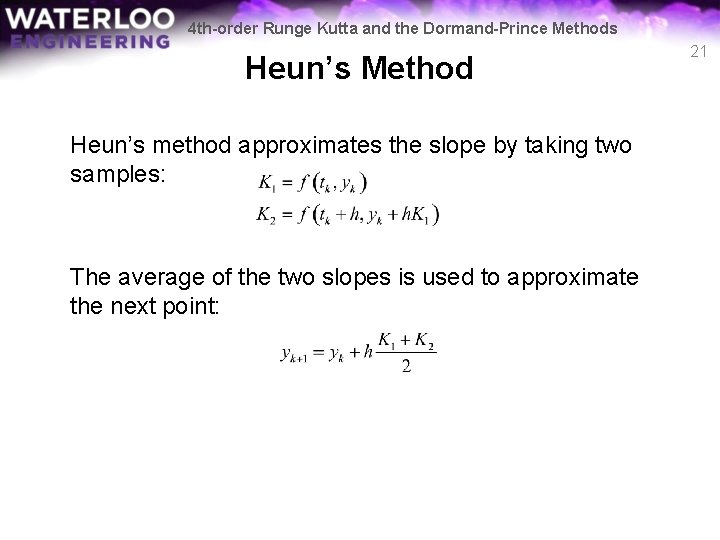 4 th-order Runge Kutta and the Dormand-Prince Methods Heun’s Method Heun’s method approximates the