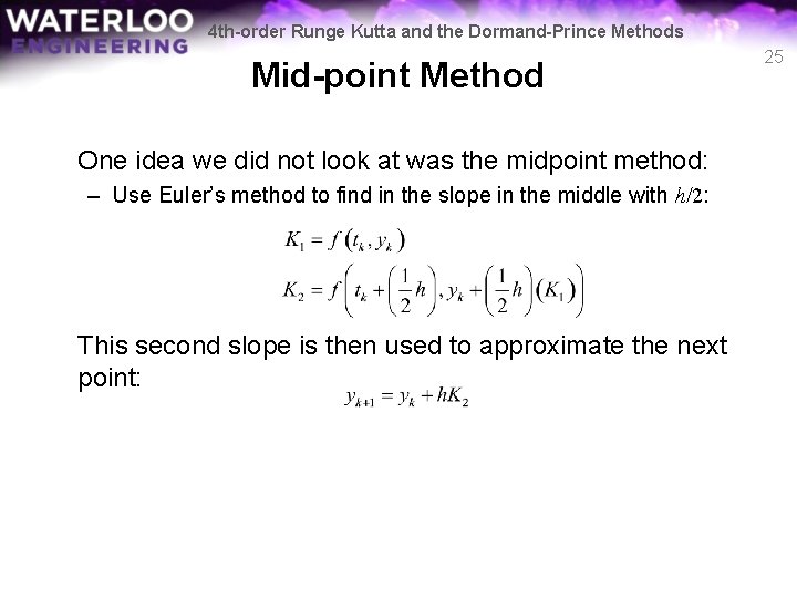 4 th-order Runge Kutta and the Dormand-Prince Methods Mid-point Method One idea we did 4 th-order Runge Kutta and the Dormand-Prince Methods Mid-point Method One idea we did