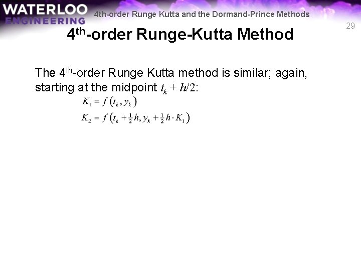 4 th-order Runge Kutta and the Dormand-Prince Methods 4 th-order Runge-Kutta Method The 4