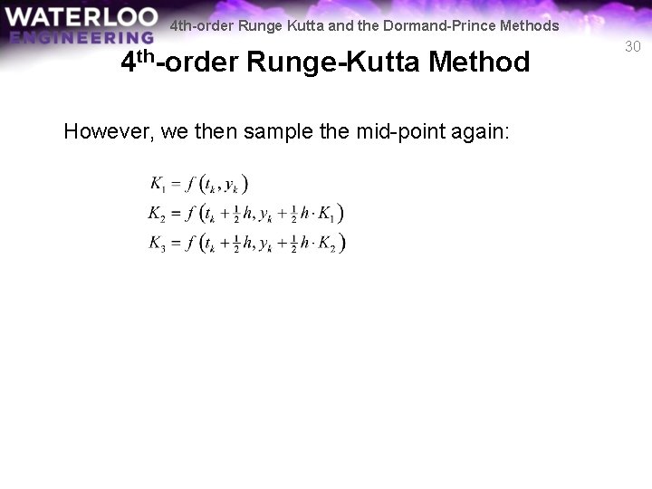 4 th-order Runge Kutta and the Dormand-Prince Methods 4 th-order Runge-Kutta Method However, we