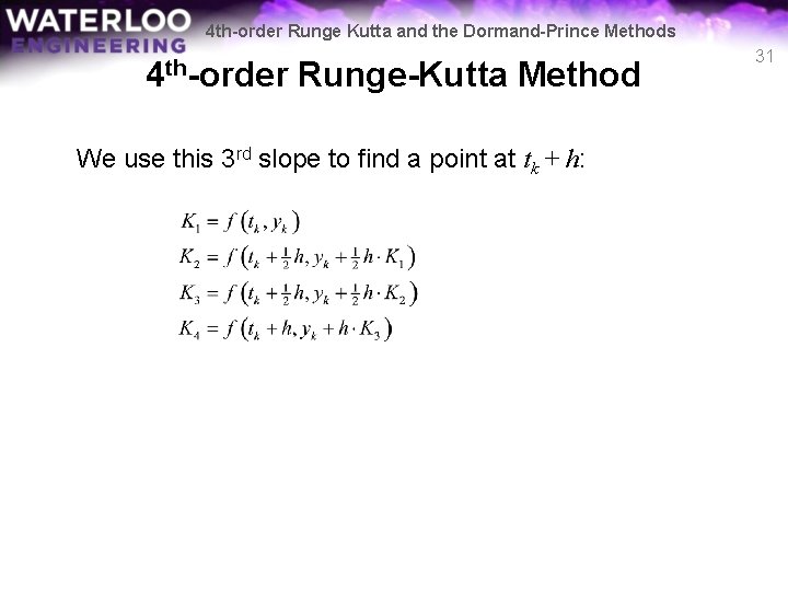 4 th-order Runge Kutta and the Dormand-Prince Methods 4 th-order Runge-Kutta Method We use