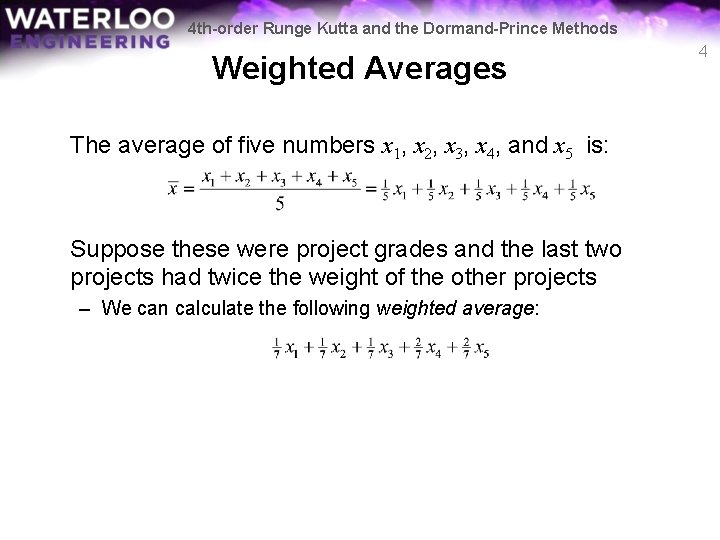 4 th-order Runge Kutta and the Dormand-Prince Methods Weighted Averages The average of five