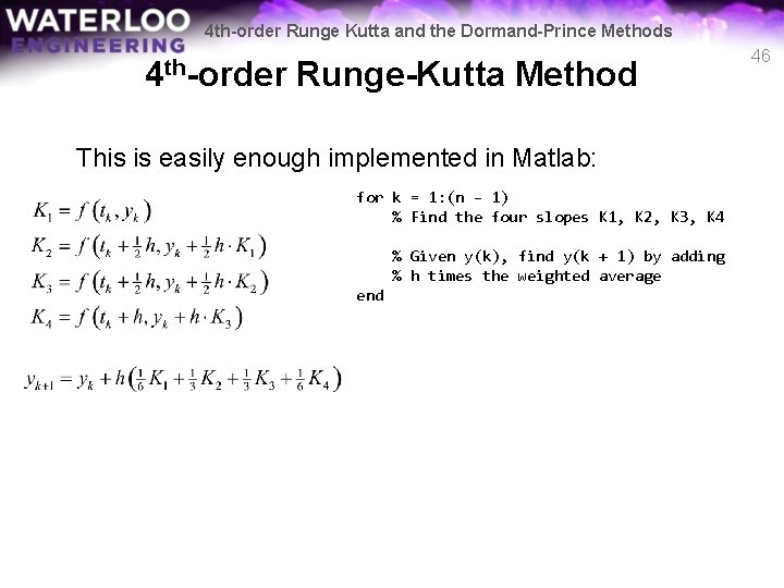 4 th-order Runge Kutta and the Dormand-Prince Methods 4 th-order Runge-Kutta Method This is