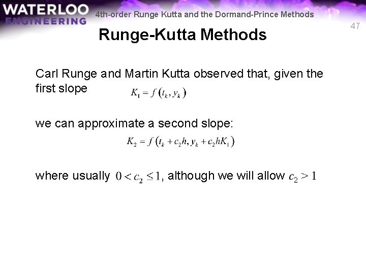 4 th-order Runge Kutta and the Dormand-Prince Methods Runge-Kutta Methods Carl Runge and Martin