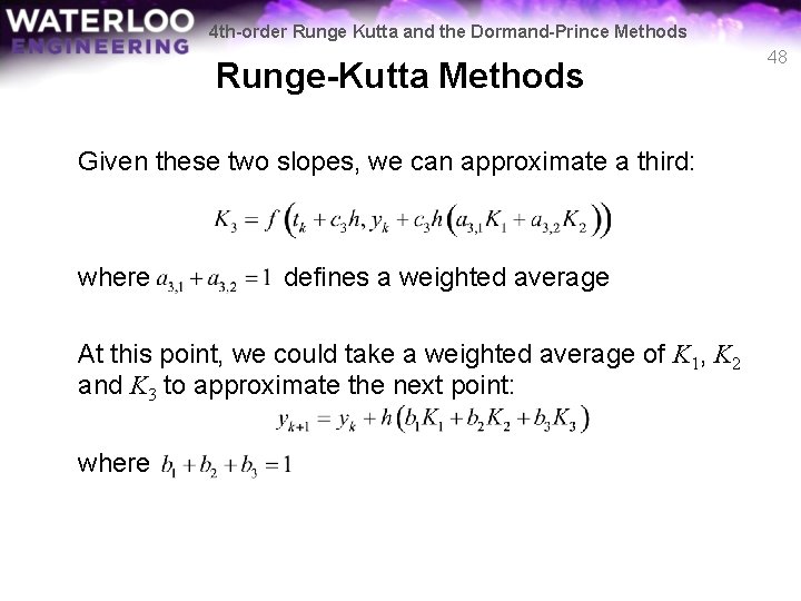 4 th-order Runge Kutta and the Dormand-Prince Methods Runge-Kutta Methods Given these two slopes,