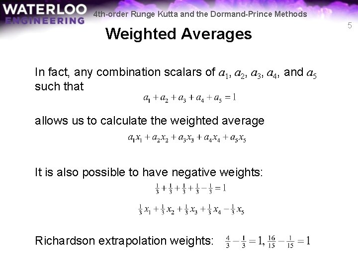 4 th-order Runge Kutta and the Dormand-Prince Methods Weighted Averages In fact, any combination