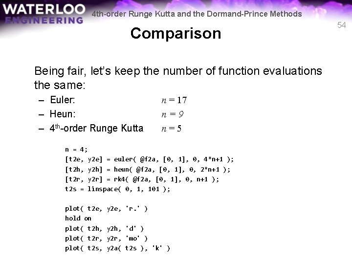 4 th-order Runge Kutta and the Dormand-Prince Methods Comparison Being fair, let’s keep the