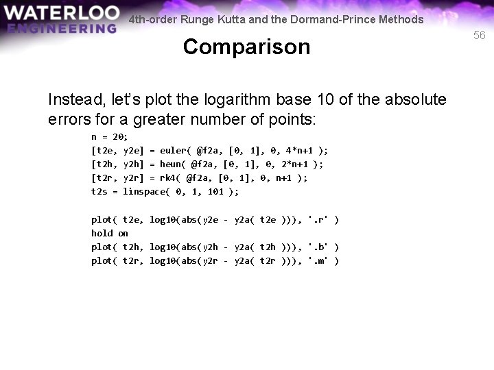 4 th-order Runge Kutta and the Dormand-Prince Methods Comparison Instead, let’s plot the logarithm