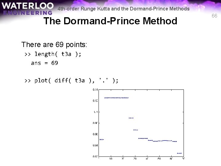 4 th-order Runge Kutta and the Dormand-Prince Methods The Dormand-Prince Method There are 69