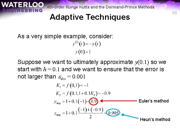 4 th-order Runge Kutta and the Dormand-Prince Methods 68 Adaptive Techniques As a very