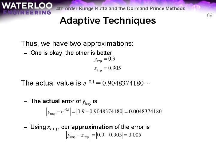 4 th-order Runge Kutta and the Dormand-Prince Methods Adaptive Techniques Thus, we have two