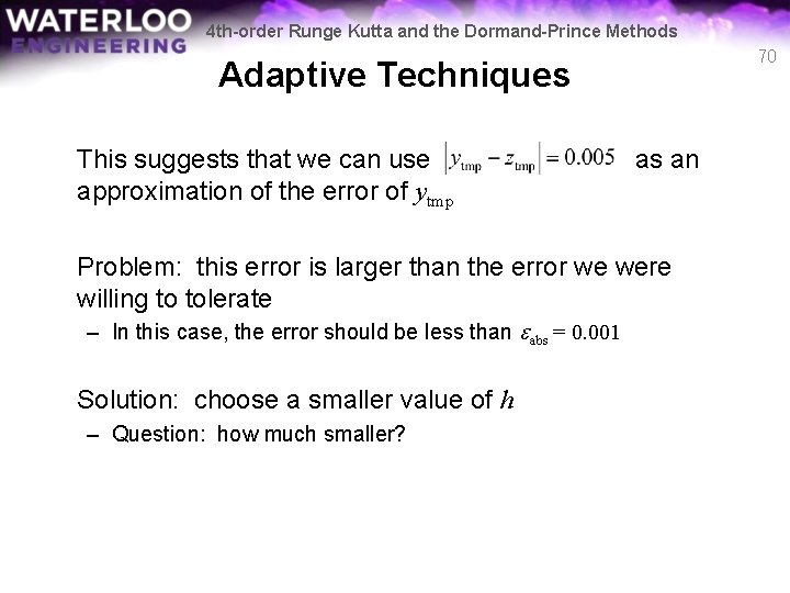 4 th-order Runge Kutta and the Dormand-Prince Methods 70 Adaptive Techniques This suggests that