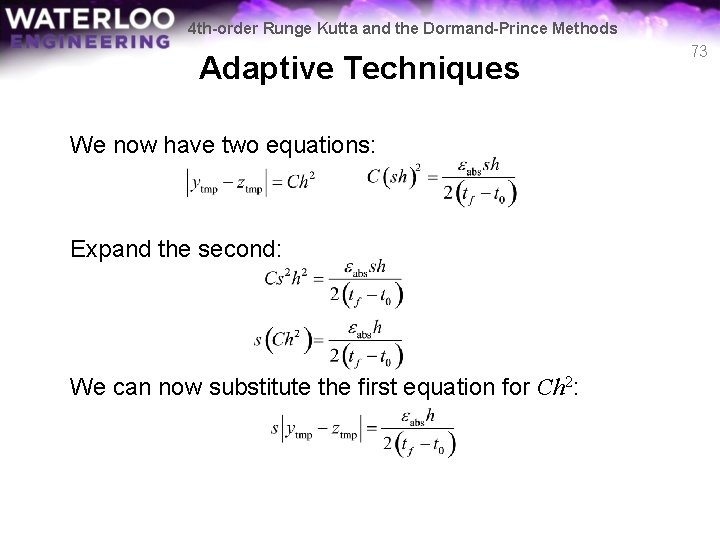 4 th-order Runge Kutta and the Dormand-Prince Methods Adaptive Techniques We now have two