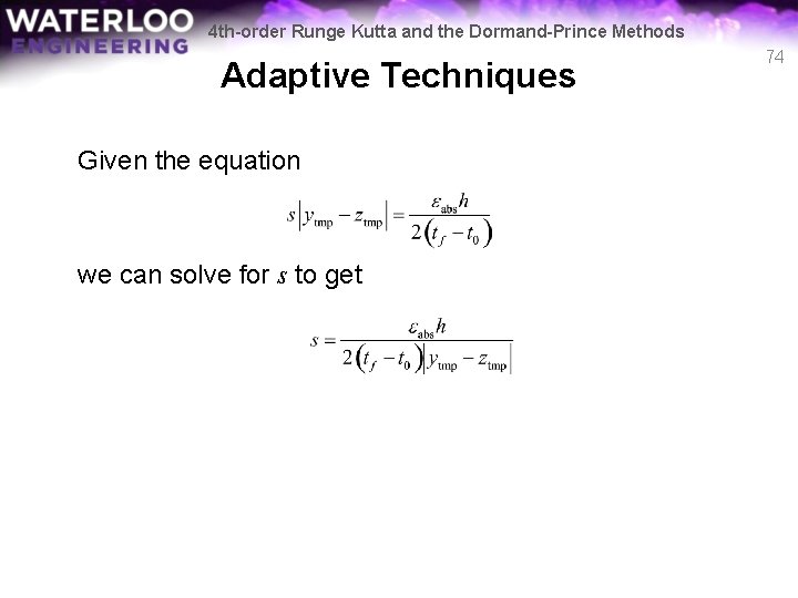 4 th-order Runge Kutta and the Dormand-Prince Methods Adaptive Techniques Given the equation we