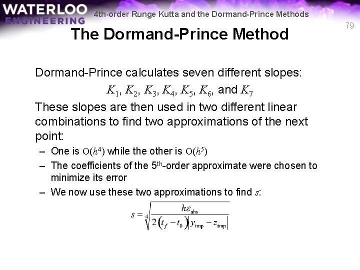 4 th-order Runge Kutta and the Dormand-Prince Methods The Dormand-Prince Method Dormand-Prince calculates seven