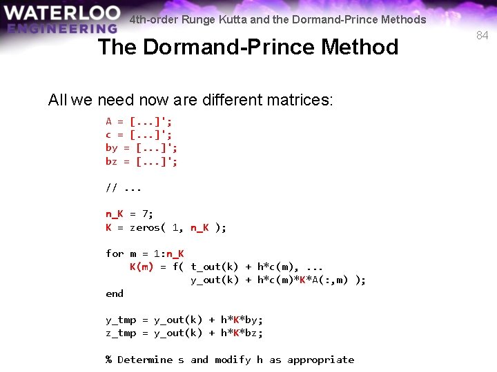 4 th-order Runge Kutta and the Dormand-Prince Methods The Dormand-Prince Method All we need