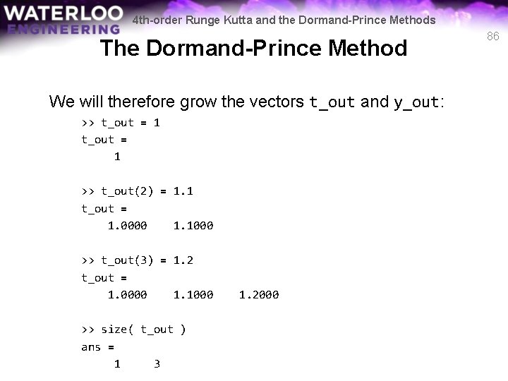 4 th-order Runge Kutta and the Dormand-Prince Methods The Dormand-Prince Method We will therefore