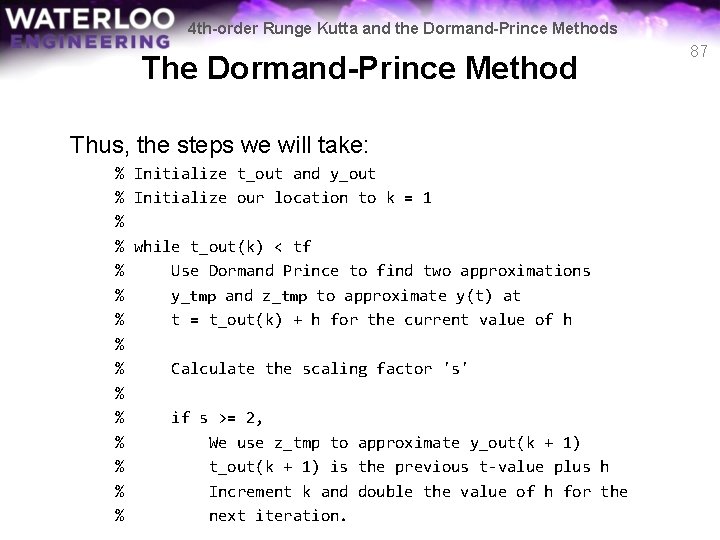 4 th-order Runge Kutta and the Dormand-Prince Methods The Dormand-Prince Method Thus, the steps