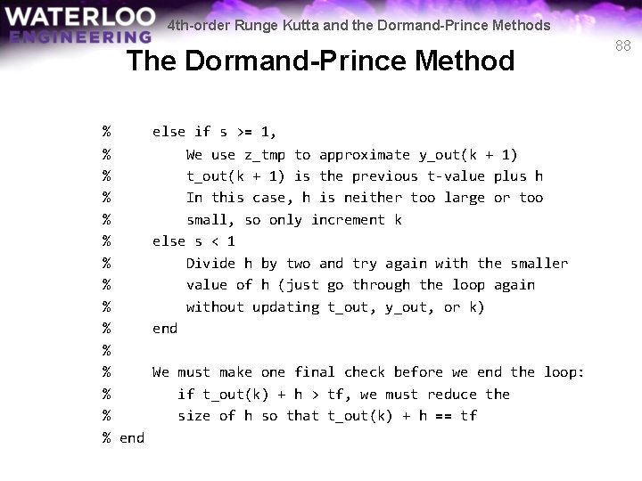 4 th-order Runge Kutta and the Dormand-Prince Methods The Dormand-Prince Method % else if